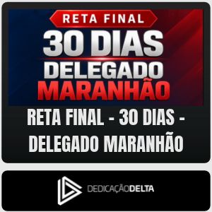 RETA FINAL 30 DIAS DELEGADO MARANHÃO
