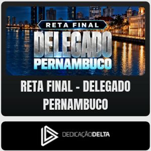RETA FINAL - DELEGADO PERNAMBUCO