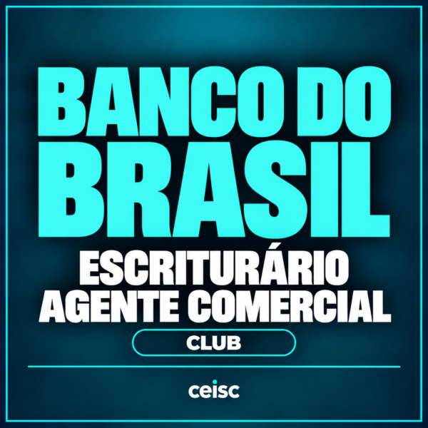 Banco do Brasil Club — Escriturário - Agente Comercial — Ceisc