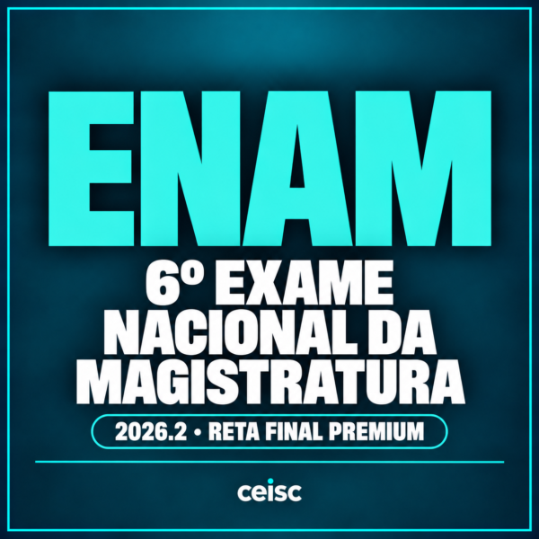 ENAM 2026.2 Ceisc — 6º Exame Nacional da Magistratura — Reta Final Premium