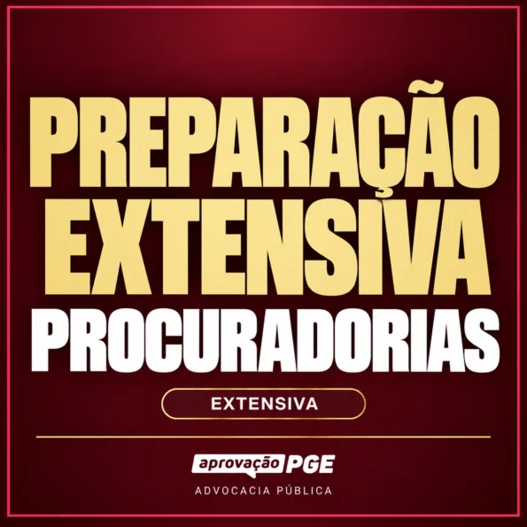 PREPARAÇÃO EXTENSIVA - PROCURADORIAS (APROVAÇÃO PGE)