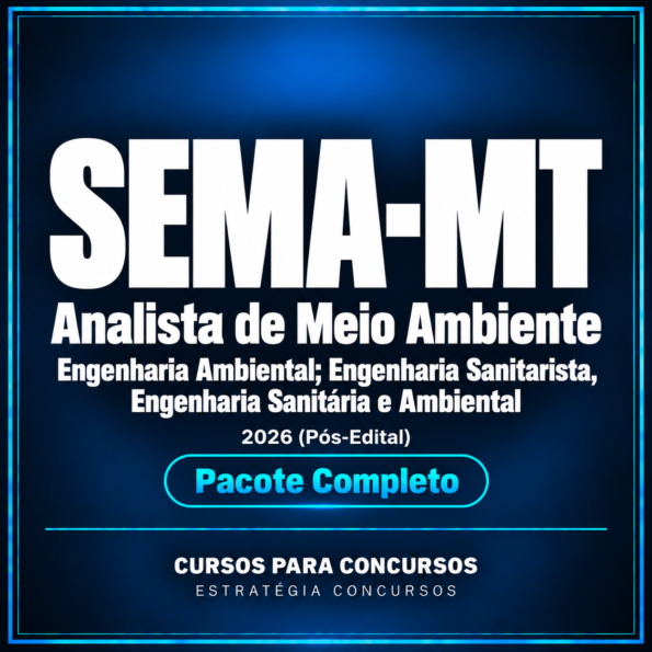 Pacote Completo para SEMA-MT (Analista de Meio Ambiente - Engenharia Ambiental; Engenharia Sanitarista, Engenharia Sanitária e Ambiental) 2026 (Pós-Edital)